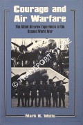 Courage and Air Warfare - The Allied Experience in the Second World War by WELLS, Mark K.